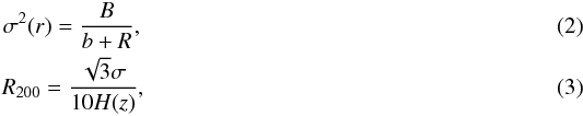 \begin{eqnarray} \sigma^2(r) = \frac{B}{b+R}, \label{sigmar} \\ \label{r200eq} R_\mathrm{200} = \frac{\sqrt{3}\sigma}{10H(z)}, \end{eqnarray}