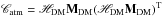 \hbox{$\mathscr{C}_{\rm atm} = {\mathscr{H_{\rm DM}}}{\bf M_{\rm DM}}({\mathscr{H_{\rm DM}}}{\bf M_{\rm DM}})^{\rm T}_{}$}
