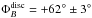 \hbox{$\Phi_{B}^{\rm disc}= +62^\circ\pm3^\circ$}