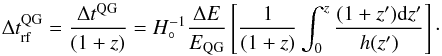 \begin{equation} \Delta t_{\rm rf}^{\rm QG} = \frac{\Delta t^{\rm QG}}{(1+z)} = H_\circ^{-1}\frac{\Delta E}{E_{\rm QG}} \left[ \frac{1}{(1+z)} \int_0^z \frac{(1+z') {\rm d}z'}{h(z')}\right]\cdot \label{eq_tqg} \end{equation}