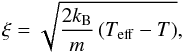 \begin{equation} \xi= \sqrt{\frac{2 k_{\rm B}}{m} \left(T_{\rm eff} - T \right)} , \label{e-vt} \end{equation}