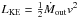\hbox{$L_{\rm KE} = \frac{1}{2} \dot{M}_{\rm out} v^2$}