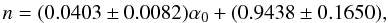 $$ n=(0.0403 \pm 0.0082)\alpha_0+(0.9438 \pm 0.1650), $$