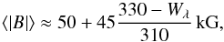\begin{equation} \bs \approx 50 + 45\frac{330 - W_\lambda}{310}\,{\rm kG}, \end{equation}