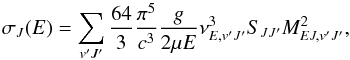 \begin{equation} \sigma_J(E) = \sum_{v'J'}\frac{64}{3}\frac{\pi^5}{c^3}\frac{g}{2\mu E}\nu^3_{E,v'J'}S_{JJ'}M^2_{EJ,v'J'} , \end{equation}