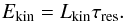 \begin{equation} \label{Ekin} E_{\rm kin}=L_{\rm kin}\tau_{\rm res}. \end{equation}