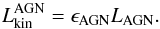 \begin{equation} \label{Lkin_AGN} L_{\rm kin}^{\rm AGN}=\epsilon_{\rm AGN}L_{\rm AGN}. \end{equation}