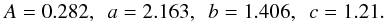 Mathematical equation: \begin{equation} A=0.282,~~ a=2.163,~~ b=1.406,~~ c=1.21 . \end{equation}