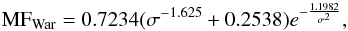 Mathematical equation: \begin{equation} {\rm MF_{War}}=0.7234(\sigma^{-1.625}+0.2538)e^{-\frac{1.1982}{\sigma^2}} , \end{equation}