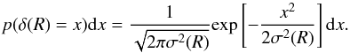 Mathematical equation: \begin{equation} \label{a0} p(\delta(R)=x)\mathrm{d}x=\frac{1}{\sqrt{2\pi \sigma^2(R)}}\mathrm{exp}\left[-\frac{x^2}{2\sigma^2(R)}\right]\mathrm{d}x . \end{equation}