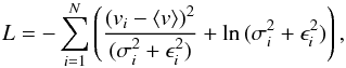 \begin{eqnarray*} L=-\sum_{i=1}^{N}\left(\frac{(v_{i}-\langle v \rangle)^{2}}{(\sigma_{i}^{2}+\epsilon_{i}^{2})}+\ln \, (\sigma_{i}^{2}+\epsilon_{i}^{2})\right), \end{eqnarray*}
