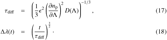 \begin{eqnarray} \tau_{\rm diff} & =&\left(\frac{1}{3}\epsilon^{2}\left(\frac{\partial n_{\rm p}}{\partial\Lambda}\right)^{2}D(\Lambda)\right)^{-1/3},\label{eq:Diff_time}\\ \Delta\lambda(t) & =&\left(\frac{t}{\tau_{\rm diff}}\right)^{\frac{3}{2}}\cdot\label{eq:delta-lambda} \end{eqnarray}