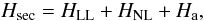 $$ H_{\rm sec}=H_{\rm LL}+H_{\rm NL}+H_{\rm a}, $$