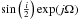 \hbox{$\sin\left(\frac{i}{2}\right)\exp(j\Omega)$}
