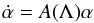 \begin{equation} \dot{\alpha}=A(\Lambda)\alpha\label{eq:LaplaceLagrange} \end{equation}