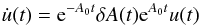 $$ \dot{u}(t)={\rm e}^{-A_{0}t}\delta A(t){\rm e}^{A_{0}t}u(t) $$