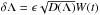\hbox{$\delta\Lambda=\epsilon\sqrt{D(\Lambda)}W(t)$}