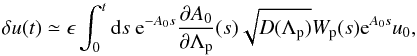 \appendix \setcounter{section}{2} \begin{equation} \delta u(t)\simeq\epsilon\int_{0}^{t}{\rm d}s~{\rm e}^{-A_{0}s}\frac{\partial A_{0}}{\partial\Lambda_{\rm p}}(s)\sqrt{D(\Lambda_{\rm p})}W_{\rm p}(s){\rm e}^{A_{0}s}u_{0}, \end{equation}
