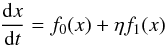 \begin{equation} \frac{{\rm d}x}{{\rm d}t}=f_{0}(x)+\eta f_{1}(x)\label{eq:intrinsic dynamics} \end{equation}