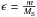 \hbox{$\epsilon=\frac{m}{M_{\rm S}}$}