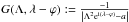 \hbox{$G(\Lambda,\lambda-\varphi):=\frac{-1}{\left|\Lambda^{2}{\rm e}^{{\rm i}(\lambda-\varphi)}-a\right|}$}