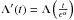 \hbox{$\Lambda'(t)=\Lambda\left(\frac{t}{\epsilon^{\alpha}}\right)$}