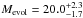\hbox{$M_{\rm evol}=20.0^{+2.3}_{-1.7}$}