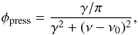 \begin{equation} \phi_\mathrm{press}=\frac{\gamma/\pi}{\gamma^2+(\nu-\nu_0)^2}, \end{equation}