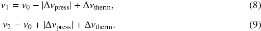 \begin{eqnarray} \nu_1=\nu_0-|\Delta\nu_\mathrm{press}|+\Delta\nu_\mathrm{therm}, \\[2mm] \nu_2=\nu_0+|\Delta\nu_\mathrm{press}|+\Delta\nu_\mathrm{therm}. \end{eqnarray}