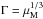 \hbox{$\Gamma=\mu_{\rm M}^{1/3}$}