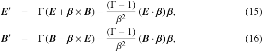 \begin{eqnarray} {\vec E}^{\prime} &=& \Gamma\left({\vec E}+\boldsymbol{\beta}\times{\vec B}\right)-\frac{\left(\Gamma-1\right)}{\beta^2}\left({\vec E}\cdot\boldsymbol{\beta}\right)\boldsymbol{\beta},\\ {\vec B}^{\prime} &=& \Gamma\left({\vec B}-\boldsymbol{\beta}\times{\vec E}\right)-\frac{\left(\Gamma-1\right)}{\beta^2}\left({\vec B}\cdot\boldsymbol{\beta}\right)\boldsymbol{\beta}, \end{eqnarray}