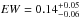 Mathematical equation: \hbox{${\it EW}=0.14^{+0.05}_{-0.06}$}