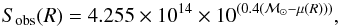 \begin{equation} S_\mathrm{obs}(R)=4.255\times 10^{14}\times 10^{(0.4(\mathcal{M}_{\odot}-\mu(R)))}, \label{eq:mutrafo} \end{equation}