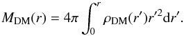 \begin{equation} M_\mathrm{DM}(r)=4 \pi \int_0^{r} \rho_\mathrm{DM}(r') r'^{2} {\rm d}r'. \end{equation}