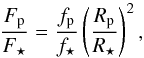 \begin{equation} \frac{F_\text{p}}{F_\star} = \frac{f_\text{p}}{f_\star} \left( \frac{R_\text{p}}{R_\star}\right)^2, \end{equation}