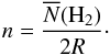 Mathematical equation: \begin{equation} n = \frac{\overline{N} (\rm H_2)}{2 \textit{R}}\cdot \end{equation}