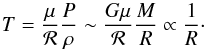 \begin{equation} T=\frac{\mu}{\mathcal{R}}\frac{P}{\rho}\sim\frac{G \mu}{\mathcal{R}}\frac{M}{R}\propto \frac{1}{R}\cdot \end{equation}