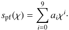\appendix \setcounter{section}{1} \begin{equation} \label{eq:S0fit} \spf(\chi)=\sum_{i=0}^{9} a_{i} \chi^{i}\cdot \end{equation}