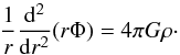 \appendix \setcounter{section}{3} \begin{equation} \frac{1}{r}\frac{{\rm d}^{2}}{{\rm d}r^{2}}(r \Phi)= 4 \pi G \rho\cdot \end{equation}