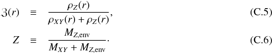 \appendix \setcounter{section}{3} \begin{eqnarray} \Z(r) & \equiv& \frac{\rz(r)}{\rxy(r)+\rz(r)},\\ Z &\equiv& \frac{\mzenv}{\mxy+\mzenv}\cdot \end{eqnarray}