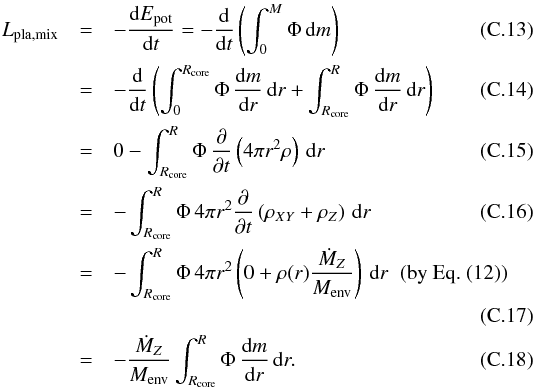 \appendix \setcounter{section}{3} \begin{eqnarray} L_{\rm pla,mix} &=& -\frac{{\rm d}\Epot}{{\rm d}t} = -\frac{{\rm d}}{{\rm d}t}\left( \int_0^M \Phi \,{\rm d}m\right)\\ &=& -\frac{{\rm d}}{{\rm d}t}\left( \int_0^{\rcore} \Phi \, \frac{{\rm d}m}{{\rm d}r}\,{\rm d}r + \int_{\rcore}^R \Phi \, \frac{{\rm d}m}{{\rm d}r}\,{\rm d}r\right)\\ &=& 0 -\int_{\rcore}^R \Phi\, \frac{\partial}{\partial t}\left(4\pi r^2\rho\right) \,{\rm d}r\\ &=& -\int_{\rcore}^R \Phi\, 4\pi r^2\frac{\partial}{\partial t}\left(\rxy+\rz\right) \,{\rm d}r\\ &=& -\int_{\rcore}^R \Phi\, 4\pi r^2\left(0+\rho(r) \frac{\mdotz}{\menv}\right) \,{\rm d}r \;\;\mbox{(by Eq.~(12))}\nonumber\\ &&\\ &=& -\frac{\mdotz}{\menv}\int_{\rcore}^R \Phi \, \frac{{\rm d}m}{{\rm d}r} \,{\rm d}r. \end{eqnarray}