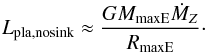 \appendix \setcounter{section}{3} \begin{equation} L_{\rm pla, no sink}\approx\frac{G M_{\rm max E} \dot{M}_{Z}}{R_{\rm max E}} \cdot \end{equation}