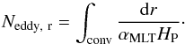 \appendix \setcounter{section}{3} \begin{equation} N_{\rm eddy,~r}=\int_{\rm conv}\frac{{\rm d}r}{\alpha_{\rm MLT}\HP}\cdot \end{equation}