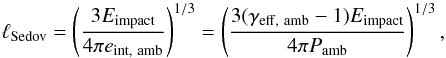 \appendix \setcounter{section}{3} \begin{equation} \ell_{\rm Sedov} = \left(\frac{3E_{\rm impact}}{4\pi e_{\rm int,~amb}}\right)^{1/3} = \left(\frac{3(\gamma_{\rm eff,~amb}-1)E_{\rm impact}}{4\pi P_{\rm amb}}\right)^{1/3},\label{Gl:Sedov ell} \end{equation}