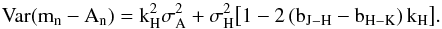 \appendix \setcounter{section}{1} \begin{equation} \label{eq:39} \Var(m_n - A_n) = k_H^2 \sigma^2_A + \sigma^2_H \bigl[ 1 - 2 \, (b_{J-H} - b_{H-K}) \, k_H \bigr] . \end{equation}