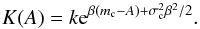 \appendix \setcounter{section}{1} \begin{equation} \label{eq:37} K(A) = k \e^{\beta (m_\mathrm{c} - A) + \sigma^2_\mathrm{c} \beta^2/2} . \end{equation}
