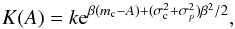 \appendix \setcounter{section}{1} \begin{equation} \label{eq:46} K(A) = k \e^{\beta (m_\mathrm{c} - A) + (\sigma^2_\mathrm{c} + \sigma^2_p) \beta^2/2} , \end{equation}