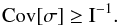 \begin{equation} \label{eq:15} \Cov[\sigma] \ge I^{-1} . \end{equation}