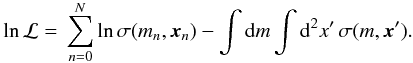 \begin{eqnarray} \label{eq:20} \ln \mathcal{L} = {} \sum_{n=0}^N \ln \sigma(m_n, \vec x_n) - \int \diff m \int \diff^2 x' \, \sigma(m, \vec x') . \end{eqnarray}