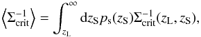 \begin{equation} \left< \Sigma^{-1}_{\rm crit} \right> = \int_{z_{\rm L}}^\infty {\rm d}z_{\rm S} p_{\rm s}(z_{\rm S})\Sigma^{-1}_{\rm crit}(z_{\rm L},z_{\rm S}), \end{equation}